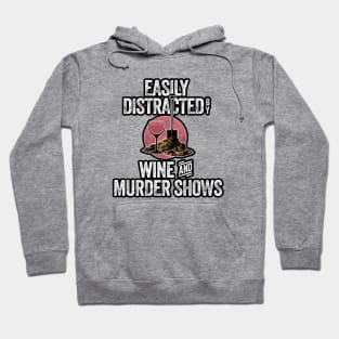 Easily Distracted by Wine and Murder Shows Hoodie